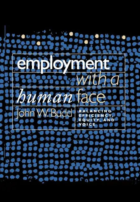 Employment with a Human Face: Balancing Efficiency, Equity, and Voice - Paperback