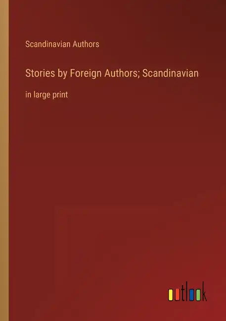 Stories by Foreign Authors; Scandinavian: in large print - Paperback