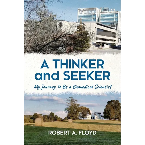 A Thinker and Seeker: My Journey To Be a Biomedical Scientist - Paperback