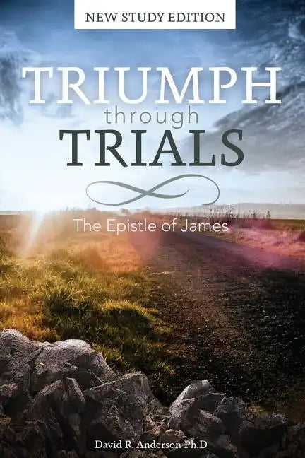 Triumph Through Trials: New Study Edition: The Epistle of James - Paperback