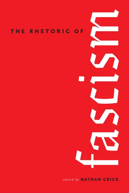 The Rhetoric of Fascism - Hardcover