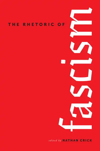The Rhetoric of Fascism - Hardcover