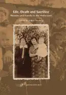 Life, Death and Sacrifice.: Women, Family and the Holocaust - Paperback