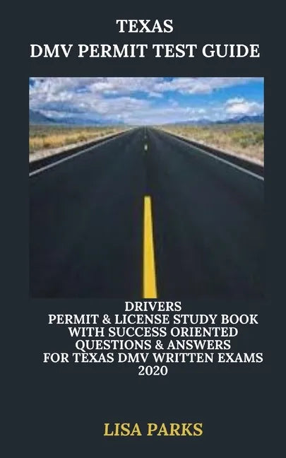 Texas DMV Permit Test Guide: Drivers Permit & License Study Book With Success Oriented Questions & Answers for Texas DMV written Exams 2020 - Paperback