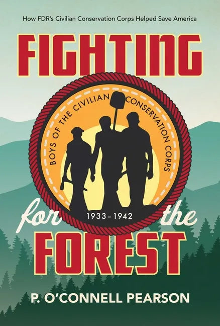 Fighting for the Forest: How FDR's Civilian Conservation Corps Helped Save America - Hardcover
