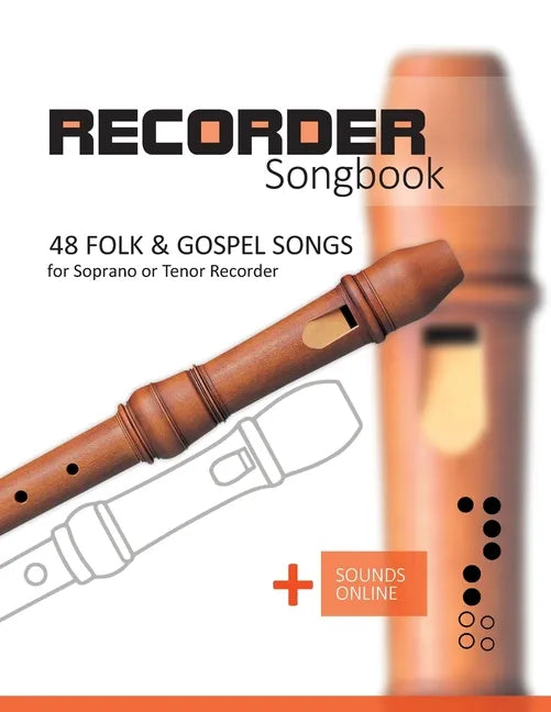 Recorder Songbook - 48 Folk and Gospel Songs: for the Soprano or Tenor Recorder + Sounds Online - Paperback
