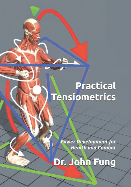 Practical Tensiometrics: Power Development for Health and Combat - Paperback