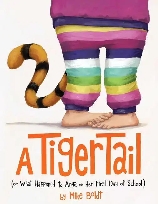 A Tiger Tail: (Or What Happened to Anya on Her First Day of School) - Hardcover