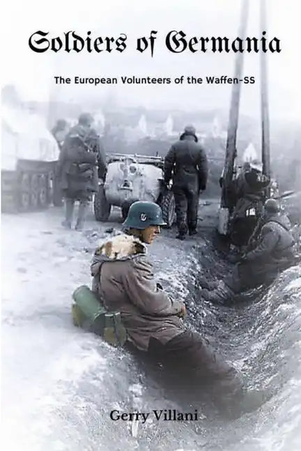 Soldiers of Germania - The European volunteers of the Waffen SS. - Paperback