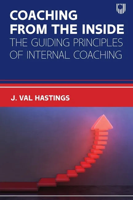 Coaching from the Inside: The Guiding Principles of Internal Coaching - Paperback