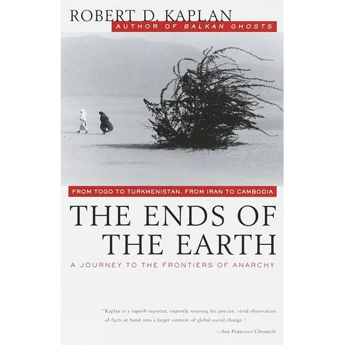 The Ends of the Earth: From Togo to Turkmenistan, from Iran to Cambodia, a Journey to the Frontiers of Anarchy - Paperback