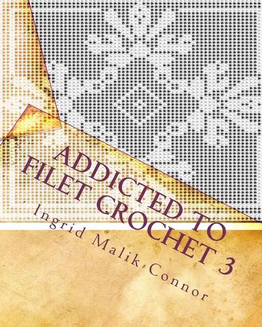 Addicted to Filet Crochet 3 - Paperback