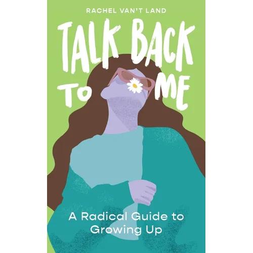 Talk Back to Me: A Radical Guide to Growing Up - Paperback