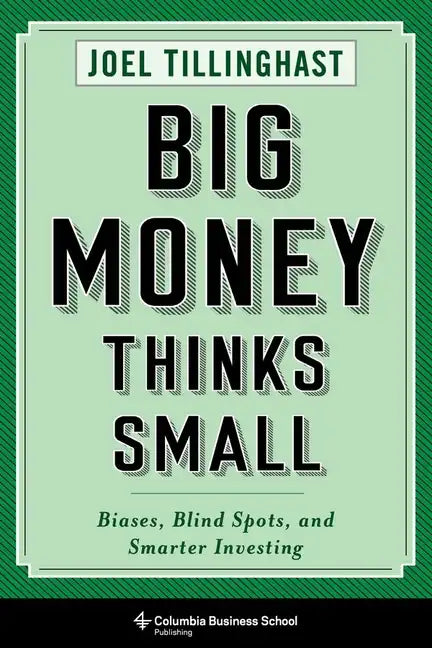 Big Money Thinks Small: Biases, Blind Spots, and Smarter Investing - Paperback