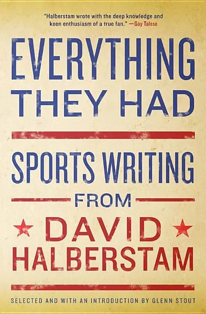 Everything They Had: Sports Writing from David Halberstam - Paperback