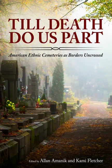 Till Death Do Us Part: American Ethnic Cemeteries as Borders Uncrossed - Paperback