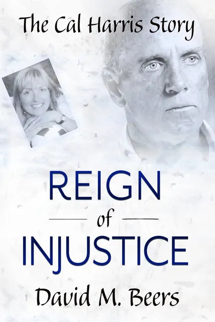 Reign of Injustice: The Cal Harris Story - Paperback
