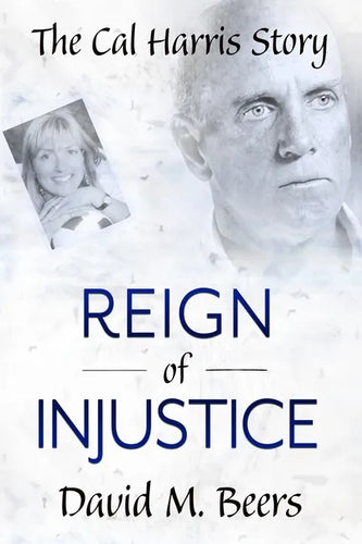 Reign of Injustice: The Cal Harris Story - Paperback