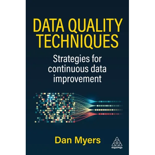 Data Quality Techniques: Strategies for Continuous Data Improvement - Paperback