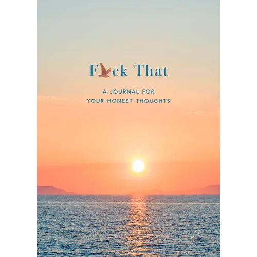 F*ck That: A Journal for Your Honest Thoughts: Includes Affirmation Stickers - Paperback