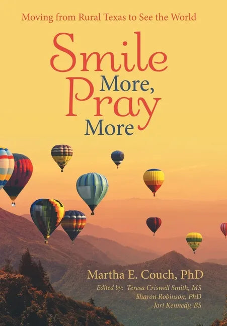 Smile More, Pray More: Moving from Rural Texas to See the World - Hardcover