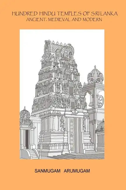 Hundred Hindu Temples of Sri Lanka: Ancient, Medieval and Modern - Paperback