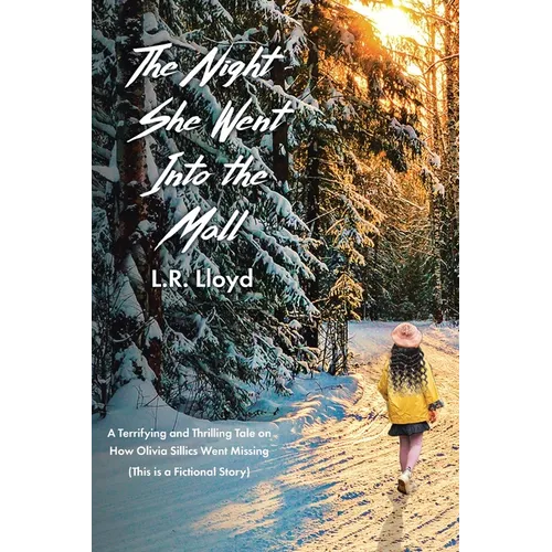 The Night She Went Into the Mall: A Terrifying and Thrilling Tale on How Olivia Sillics Went Missing (This is a Fictional Story) - Paperback