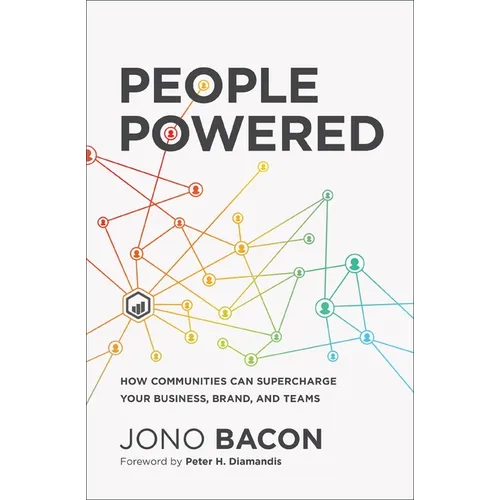 People Powered: How Communities Can Supercharge Your Business, Brand, and Teams - Paperback