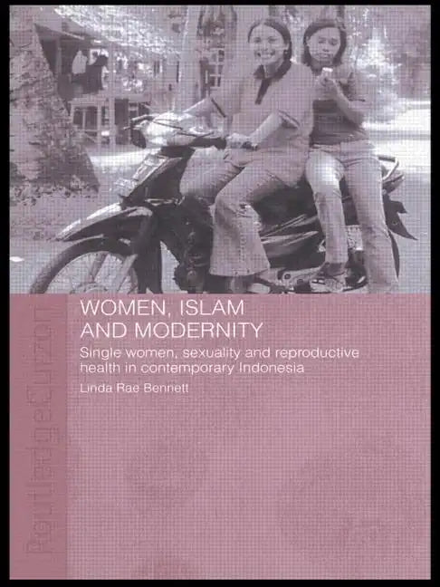 Women, Islam and Modernity: Single Women, Sexuality and Reproductive Health in Contemporary Indonesia - Paperback