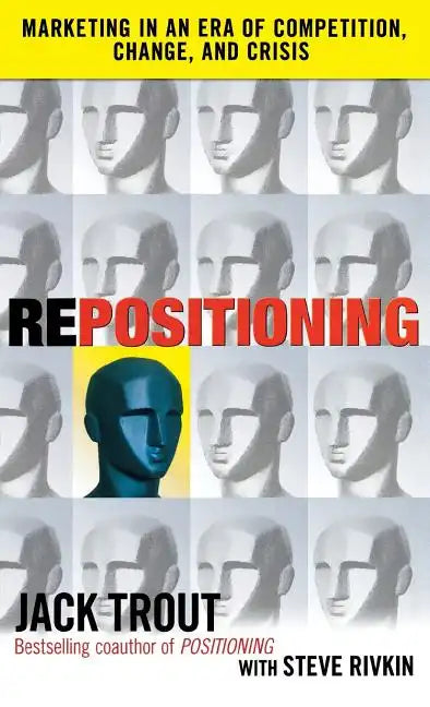 Repositioning: Marketing in an Era of Competition, Change and Crisis - Hardcover