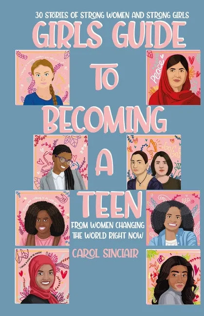 Girls Guide To Becoming A Teen: From Women Changing The World Right Now: 30 Stories Of Strong Women and Strong Girls - Paperback