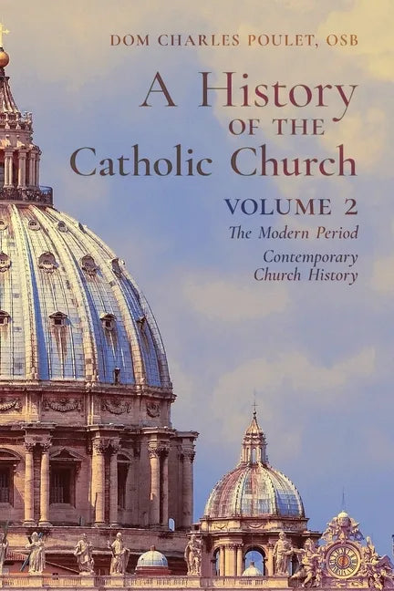A History of the Catholic Church: Vol.2: The Modern Period Contemporary Church History - Paperback