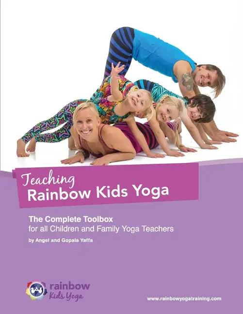 Teaching Rainbow Kids Yoga: The Complete Toolbox for all Children and Family Yoga Teachers - Paperback