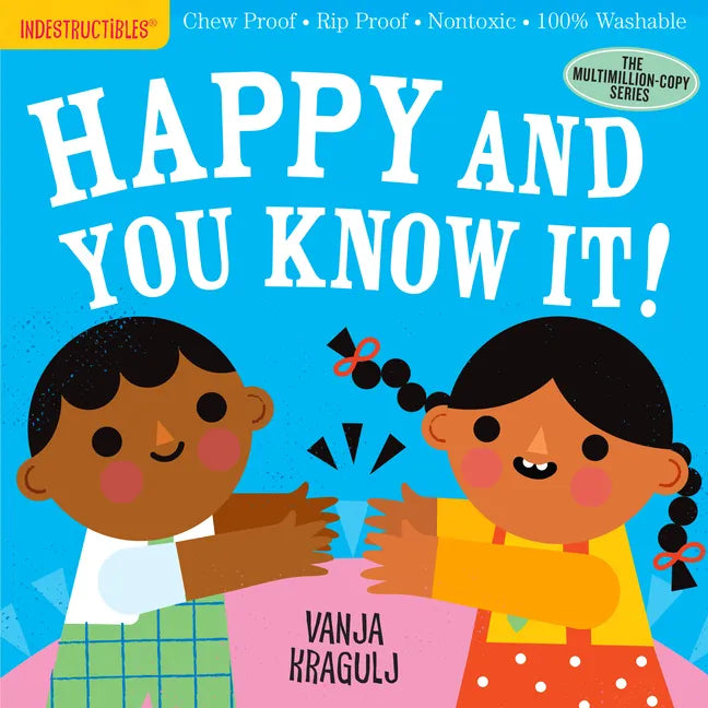 Indestructibles: Happy and You Know It!: Chew Proof - Rip Proof - Nontoxic - 100% Washable (Book for Babies, Newborn Books, Safe to Chew) - Paperback