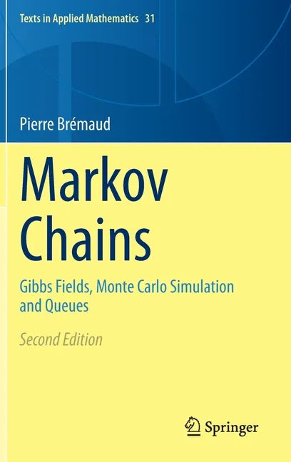 Markov Chains: Gibbs Fields, Monte Carlo Simulation and Queues - Hardcover