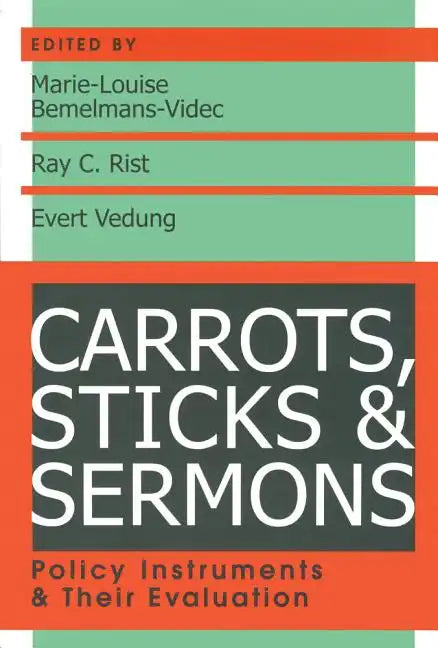 Carrots, Sticks and Sermons: Policy Instruments and Their Evaluation - Paperback