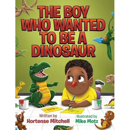 The Boy Who Wanted to be a Dinosaur - Hardcover