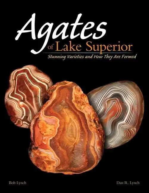 Agates of Lake Superior: Stunning Varieties and How They Are Formed - Paperback