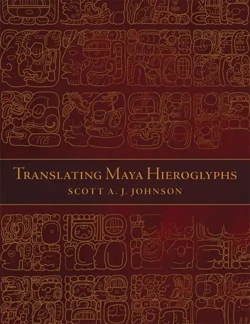 Translating Maya Hieroglyphs - Paperback