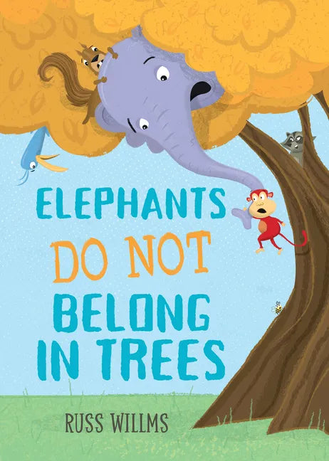 Elephants Do Not Belong in Trees - Hardcover