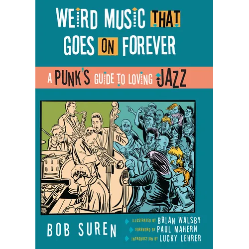 Weird Music That Goes on Forever: A Punk's Guide to Loving Jazz - Paperback