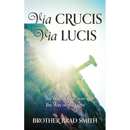 Via Crucis Via Lucis: The Way of the Cross The Way of the Light - Paperback