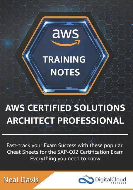 AWS Certified Solutions Architect Professional Training Notes - Paperback