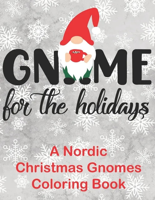 Gnome for the Holidays: A Nordic Christmas Gnomes Coloring Book - Paperback