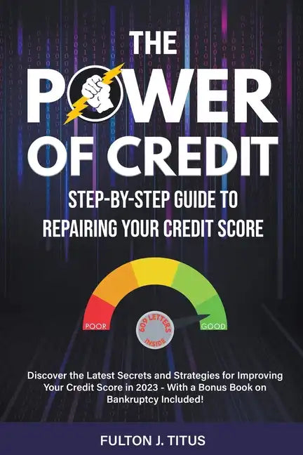 The Power of Credit: Step-By-Step Guide to Repairing Your Credit Score - Paperback