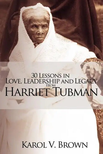 30 Lessons in Love, Leadership and Legacy from Harriet Tubman - Paperback