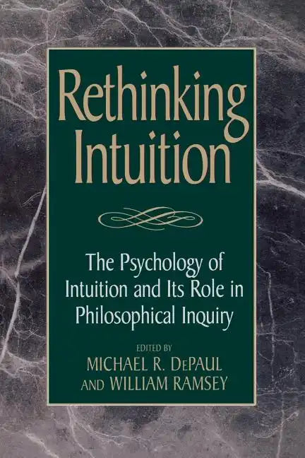 Rethinking Intuition: The Psychology of Intuition and its Role in Philosophical Inquiry - Paperback