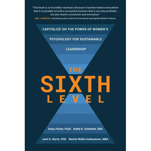The Sixth Level: Capitalize on the Power of Women's Psychology for Sustainable Leadership - Hardcover