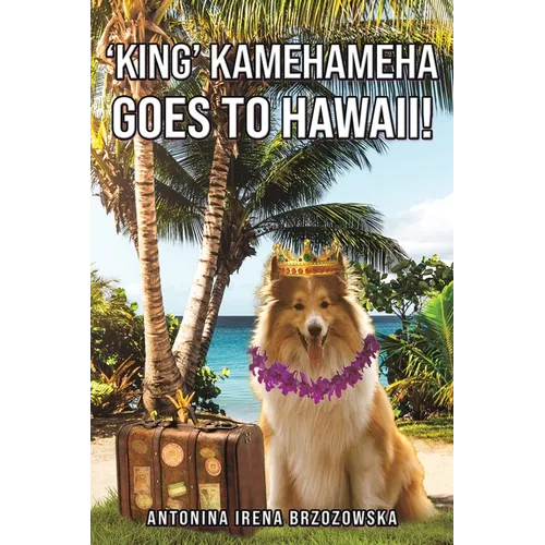 'King' Kamehameha Goes to Hawaii! - Paperback