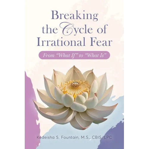 Breaking the Cycle of Irrational Fear - Paperback